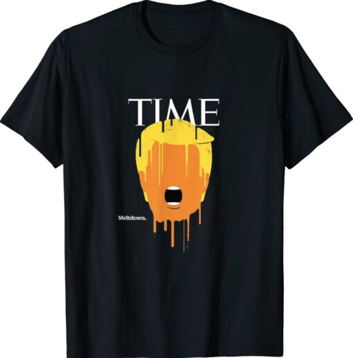 Funny Trump Melt Down Time Shirt