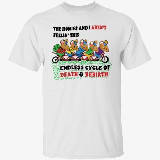The homies and I aren’t feelin this endless cycle of death and rebirth shirt