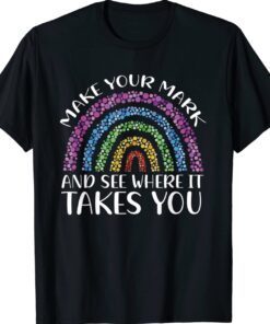 Rainbow Dot Day Make Your Mark See Where It Takes You Dot Shirt