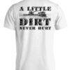 A Little Dirt Never Hurt Shirt