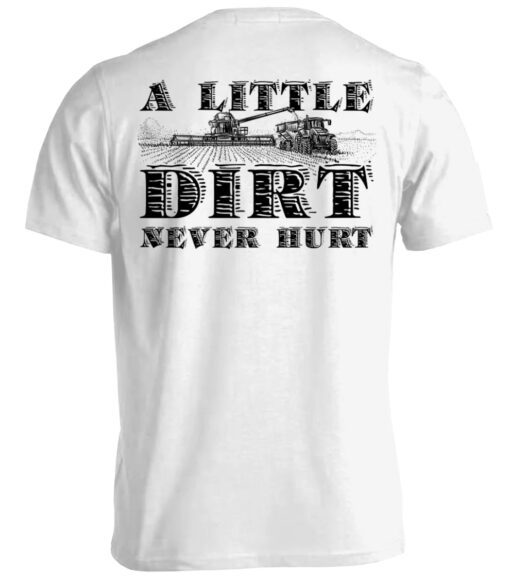 A Little Dirt Never Hurt Shirt