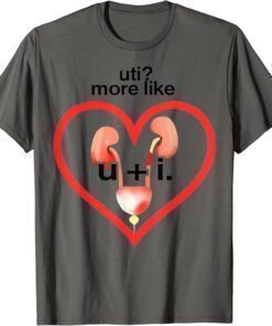 Uti More Like U Plus I Kidney Tee Shirt