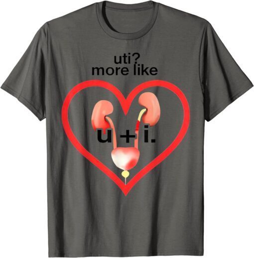 Uti More Like U Plus I Kidney Tee Shirt