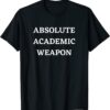 Absolute Academic Weapon T-Shirt