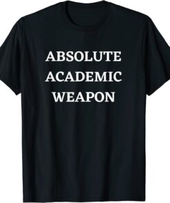 Absolute Academic Weapon T-Shirt