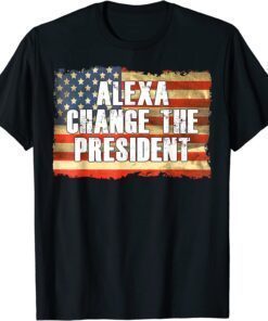 Alexa Change The President Anti and Replace Biden By Trump T-Shirt