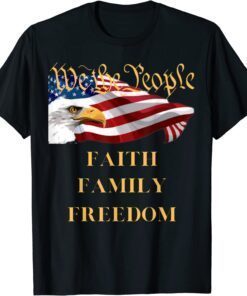 Americans We the People Faith Family Freedom Patriot Flag T-Shirt