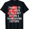 Anti-Biden Thanksgiving Costume I Could Not Afford T-Shirt