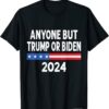 Anyone But Trump Or Biden 2024 T-Shirt