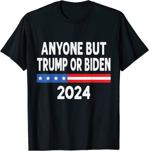 Anyone But Trump Or Biden 2024 T-Shirt