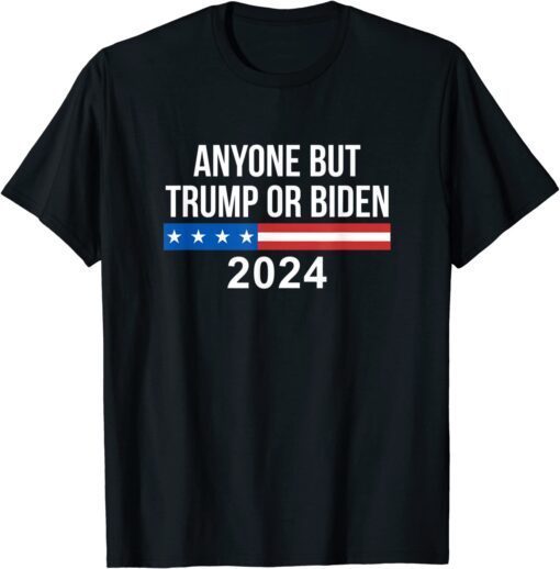 Anyone But Trump Or Biden 2024 T-Shirt