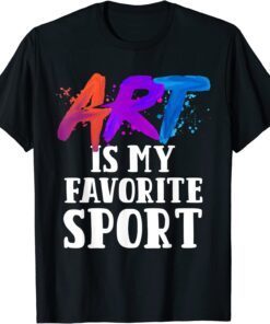 Art Is My Favorite Sport T-Shirt