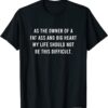 As The Owner Of A Fat Ass And Big Heart T-Shirt