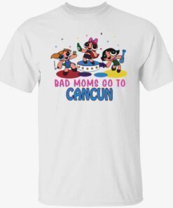 Bad mom go to cancun shirt