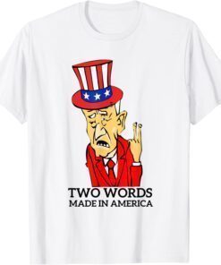 Biden Quote Let me start with two words America T-Shirt