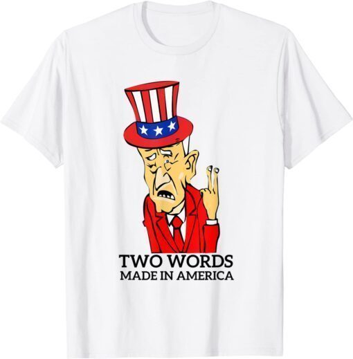 Biden Quote Let me start with two words America T-Shirt