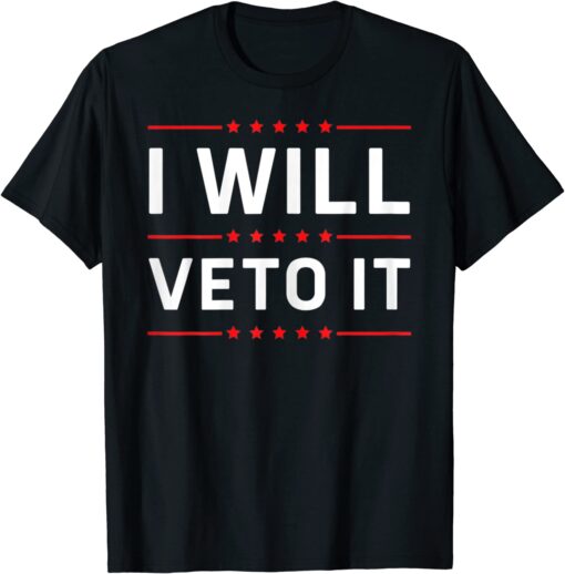 BidenI Will Veto It Anti Biden Political Women's Rights T-Shirt