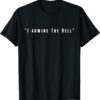 BidenI admire the hell Anti Biden T-Shirt