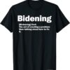 Bidening Verb The Act Of Creating A Problem T-Shirt