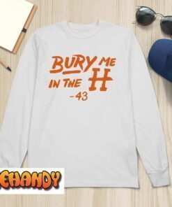 Bury Me In The H Houston Astros T-Shirt