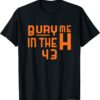 Bury me in the h Houston, Love Houston Texas, HTown T-Shirt