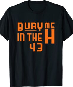 Bury me in the h Houston, Love Houston Texas, HTown T-Shirt