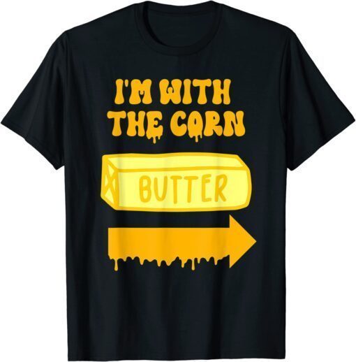 Butter Costume - I'm With the Corn Couples Halloween Costume T-Shirt