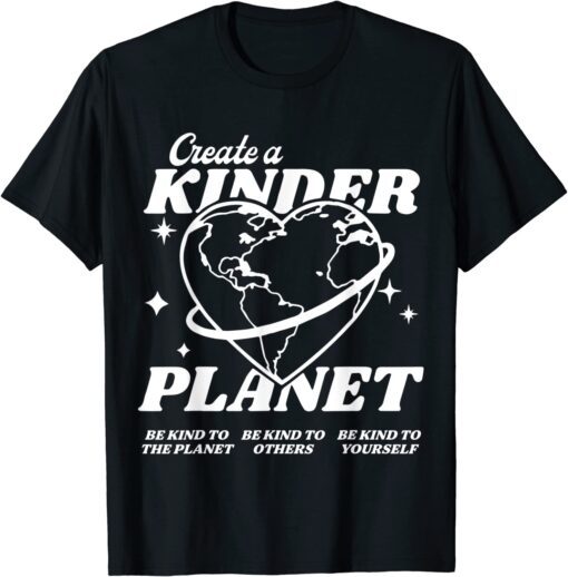 Create A Kinder Planet Be Kind Aesthetic Trend T-Shirt