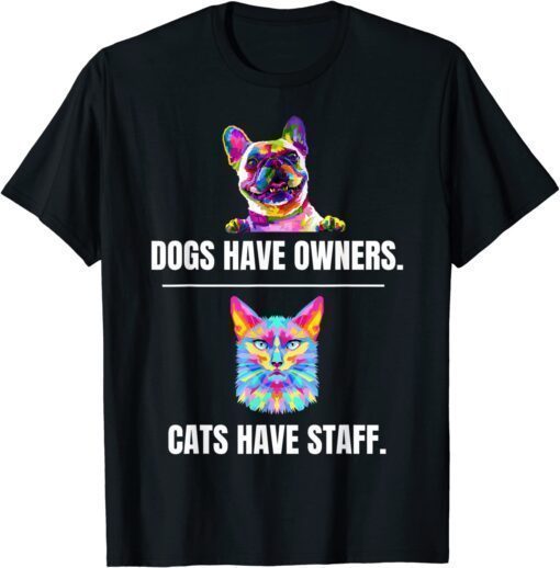 Cute Cat Saying Dogs have Owners Cats have Staff Cat Owners T-Shirt