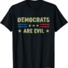 Democrats Are Evil T-Shirt