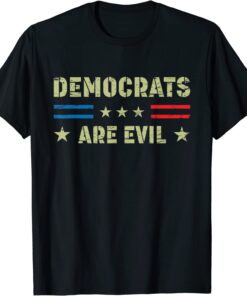 Democrats Are Evil T-Shirt