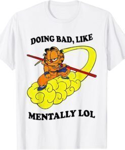 Doing Bad Like Mentally Lol T-Shirt