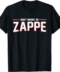 Don't Worry Be Zappe America Football T-Shirt
