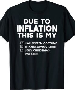 Due To Inflation This Is My Halloween Thanksgiving Christmas T-Shirt