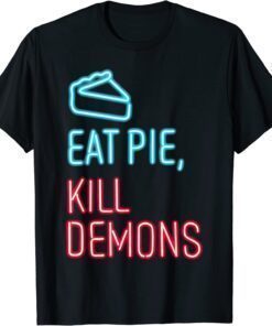 Eat Pie, Kill Demons - Supernatural T-Shirt