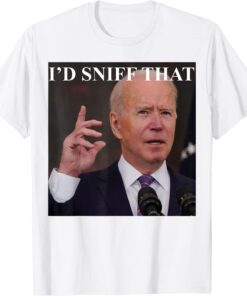 Joe Biden I'd Sniff That Anti Biden Anti Democrats T-Shirt
