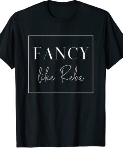 Fancy Like Reba T-Shirt