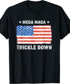MEGA MAGA Trickle Down T-Shirt