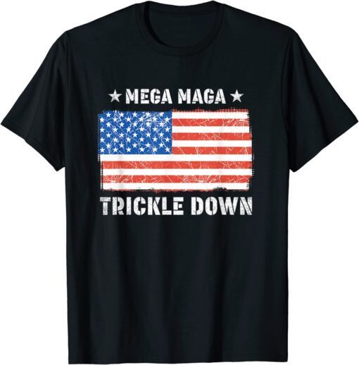 MEGA MAGA Trickle Down T-Shirt