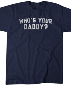 Whos Your Daddy New York Baseball Shirt