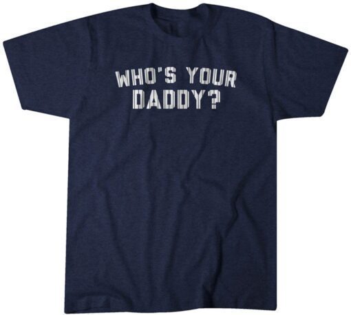 Whos Your Daddy New York Baseball Shirt