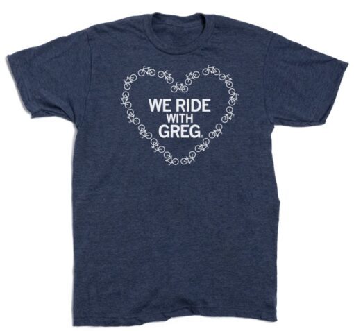 We Ride With Greg Shirt