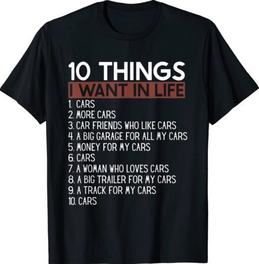 10 Things I Want In My Life Cars More Cars Car Shirt