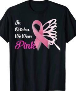 Breast Cancer Awareness Month In October We Wear Pink 2022 Shirt