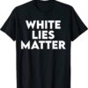 White LIES Matter Shirt