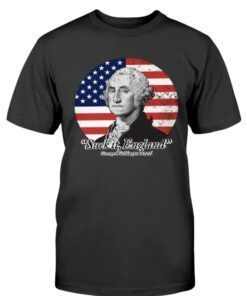 Suck it England George Washington Shirt