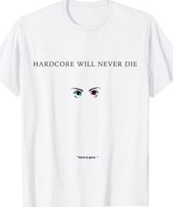 Aeris is Gone Hardcore Will Never Die Shirt