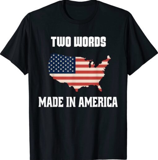 Two Words Made In America Biden Anti Joe US Flag Shirt