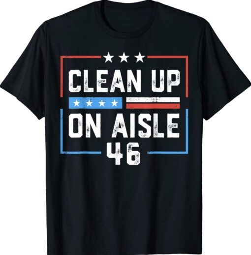 Trump 2024 Back America Clean Up On Aisle 46 Anti Biden Shirt