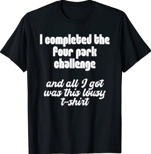 Four Park Challenge Funny Theme Park Shirt